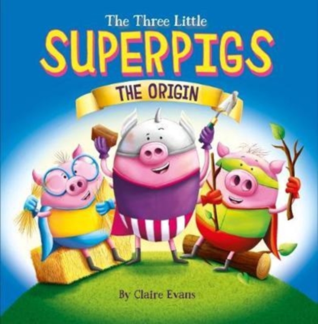 The Three Little Superpigs - The Origin, Paperback / softback Book