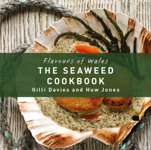 Flavours of Wales: Welsh Seaweed Cookbook, The, Hardback Book