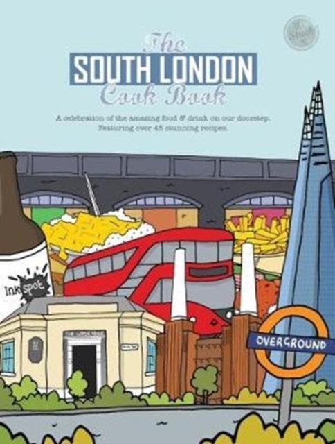 The South London Cook Book : A celebration of the amazing food & drink on our doorstep, Paperback / softback Book