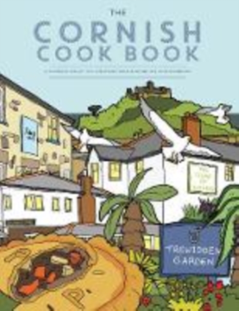 The Cornish Cook Book : A celebration of the amazing food and drink on our doorstep., Paperback / softback Book