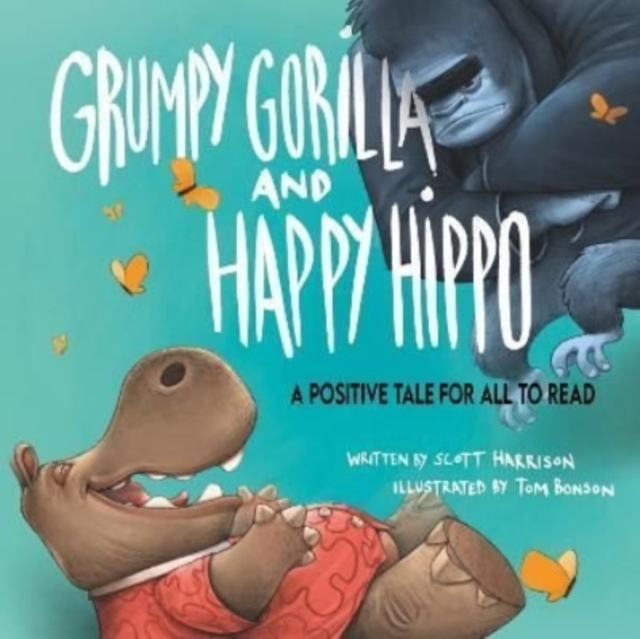 Grumpy Gorilla And Happy Hippo, Paperback / softback Book