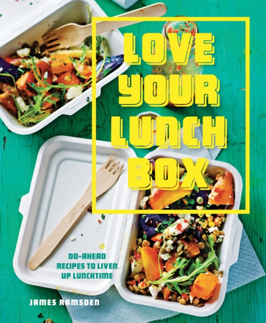 Love Your Lunchbox : Do-ahead recipes to liven up lunchtime, Paperback / softback Book