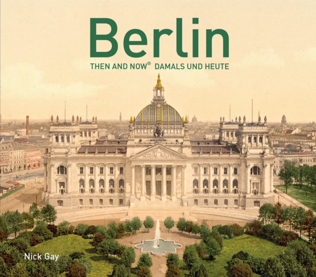 Berlin Then and Now (R) : Damals und Heute, Hardback Book