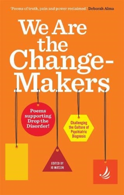 We Are the Change-Makers : poems supporting Drop the Disorder!, Paperback / softback Book