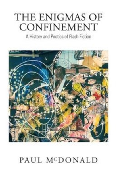 The Enigmas of Confinement : A History and Poetics of Flash Fiction, Paperback / softback Book