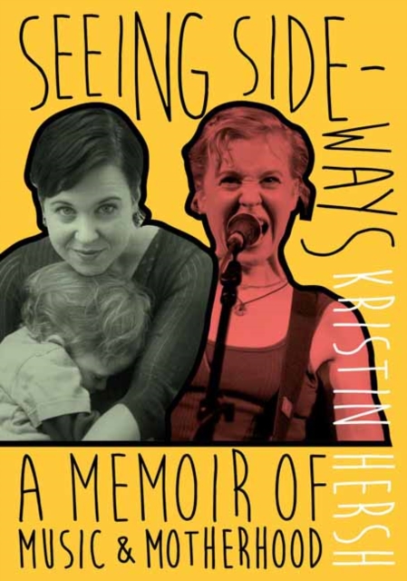 Seeing Sideways : A Memoir of Music and Motherhood, Paperback / softback Book