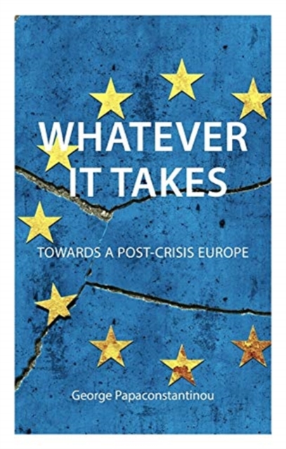 Whatever it Takes : The Battle for Post-Crisis Europe, Paperback / softback Book
