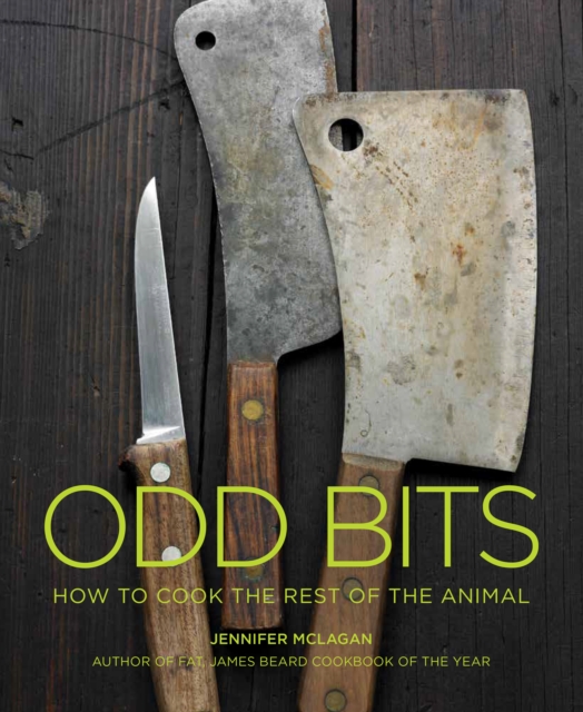 Odd Bits : How to Cook the Rest of the Animal, Paperback Book