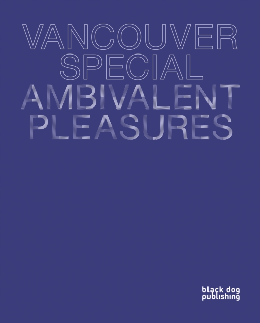Vancouver Special : Ambivalent Pleasures, Paperback / softback Book