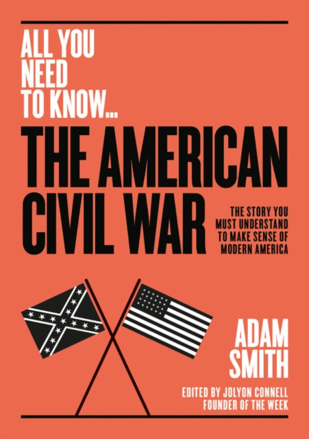 The American Civil War : The story you must understand to make sense of modern America, Paperback / softback Book