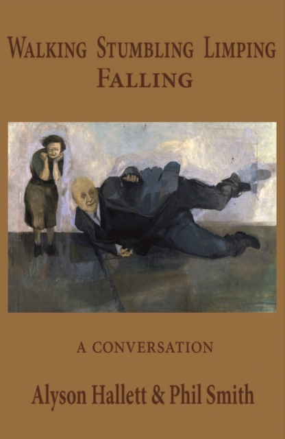 Walking Stumbling Limping Falling : A Conversation, EPUB eBook