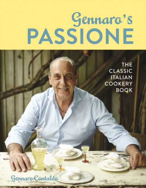 Gennaro's Passione : The Classic Italian Cookery Book, Hardback Book