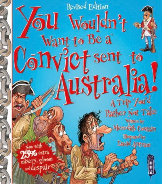 You Wouldn't Want To Be A Convict Sent To Australia, Paperback / softback Book