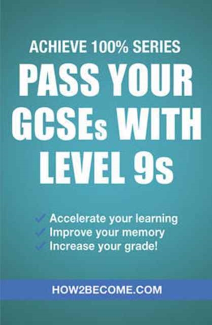 Pass Your GCSEs with Level 9s: Achieve 100% Series Revision/Study Guide, Paperback / softback Book