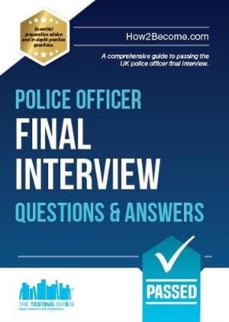 Police Officer Final Interview Questions and Answers : A Comprehensive Guide to Passing the UK Police Officer Final Interview, Paperback / softback Book