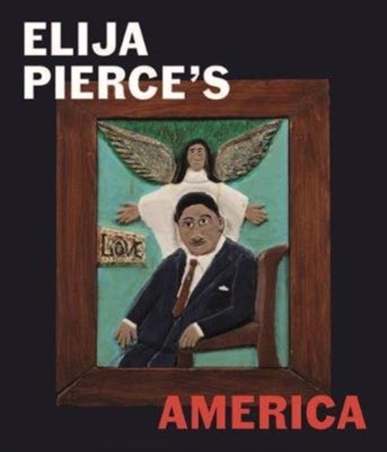 Elijah Pierce's America, Hardback Book
