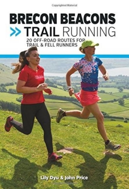 Brecon Beacons Trail Running : 20 off-road routes for trail & fell runners, Paperback / softback Book