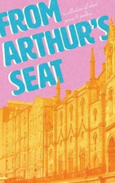 From Arthur's Seat : A collection of short prose and poetry 4, Paperback / softback Book
