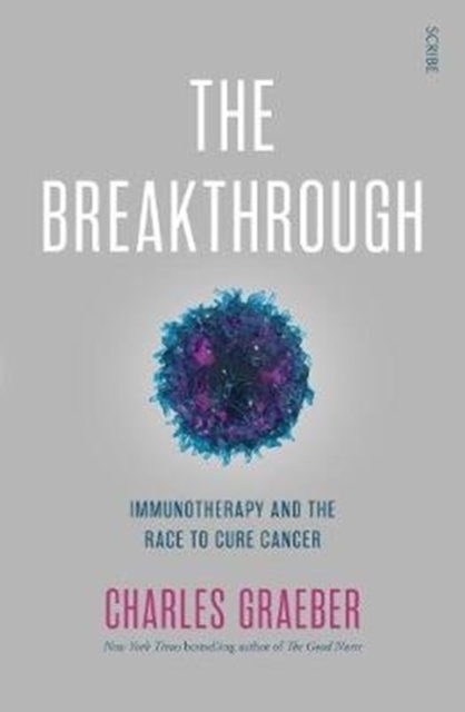 The Breakthrough : immunotherapy and the race to cure cancer, Paperback / softback Book