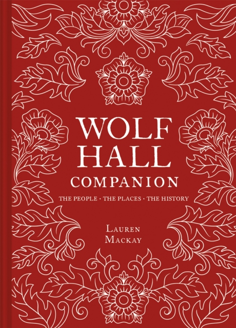 Wolf Hall Companion, Hardback Book