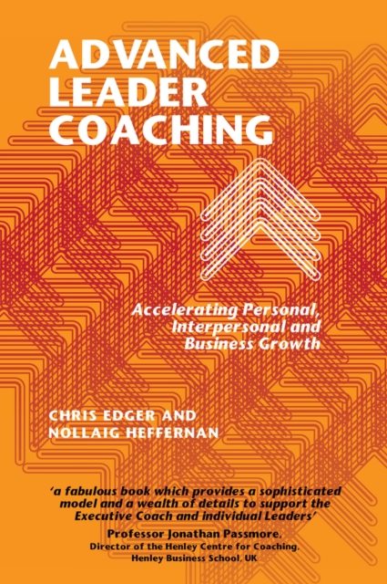 Advanced Leader Coaching : Accelerating Personal, Interpersonal and Business Growth, Paperback / softback Book