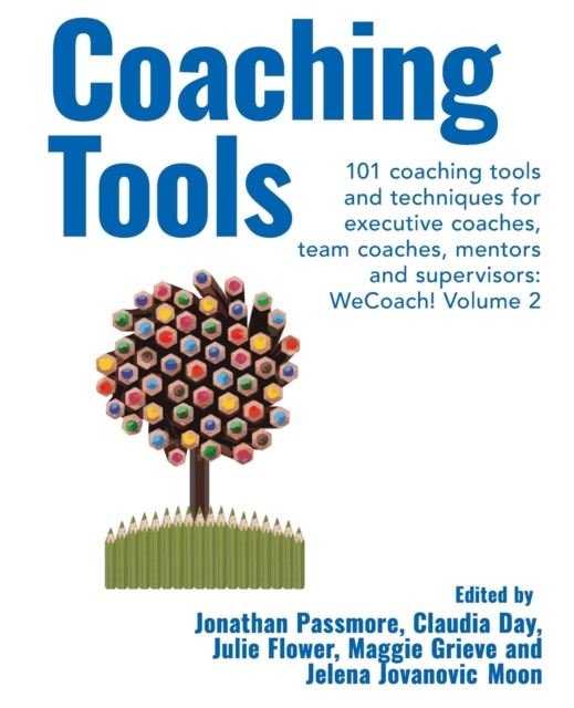 Coaching Tools: 101 coaching tools and techniques for executive coaches, team coaches, mentors and supervisors: WeCoach! Volume 2, Paperback / softback Book