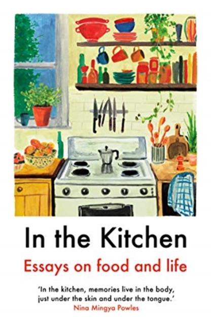 In The Kitchen : Essays on food and life, Paperback / softback Book