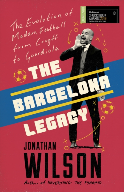 The Barcelona Legacy : Guardiola, Mourinho and the Fight For Football's Soul, EPUB eBook