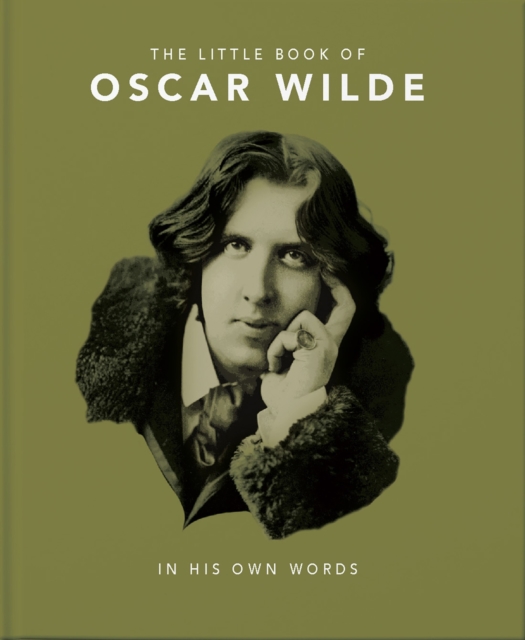 The Little Book of Oscar Wilde : Wit and Wisdom to Live By, Hardback Book
