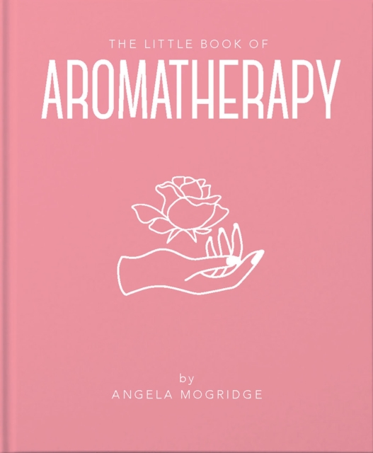 The Little Book of Aromatherapy, Hardback Book