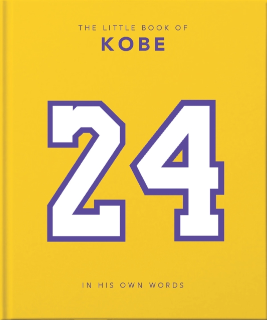 The Little Book of Kobe : 192 pages of champion quotes and facts!, Hardback Book