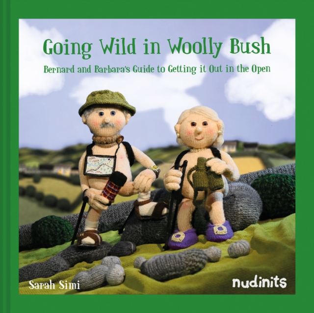 Going Wild in Woolly Bush : Bernard and Barbara's Guide to Getting it All out in the Open, Hardback Book