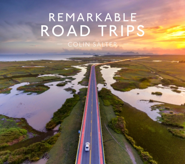 Remarkable Road Trips, Hardback Book
