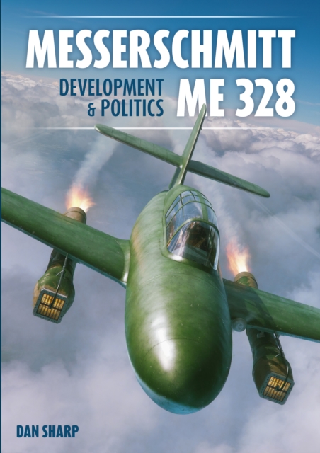 Messerschmitt Me 328 Development & Politics, Hardback Book