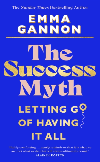 The Success Myth : Our obsession with achievement is a trap. This is how to break free, Hardback Book The Success Myth : Our obsession with achievement is a trap. This is how to break free, Hardback Book