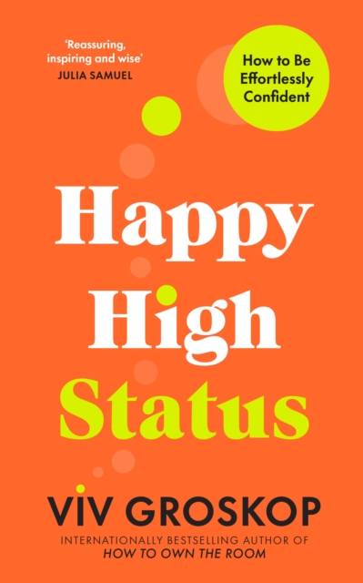Happy High Status : How to Be Effortlessly Confident, Hardback Book
