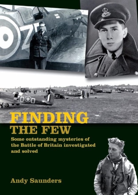 Finding the Few : Some outstanding mysteries of the Battle of Britain investigated and solved, Paperback / softback Book