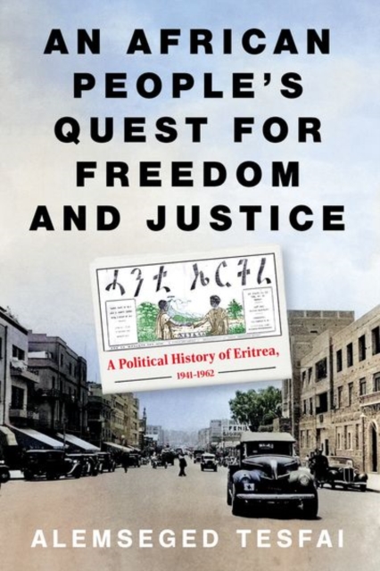 An African People’s Quest for Freedom and Justice : A Political History of Eritrea 1941–1962, Hardback Book