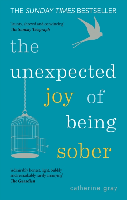 The Unexpected Joy of Being Sober : THE SUNDAY TIMES BESTSELLER, EPUB eBook