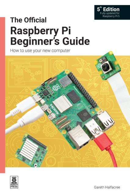 The Official Raspberry Pi Beginner's Guide : How to use your new computer, Paperback / softback Book
