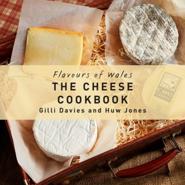 Flavours of Wales: Cheese Cookbook, The, Hardback Book
