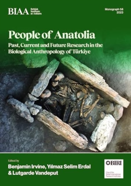 People of Anatolia : Past, Current and Future Research in the Biological Anthropology of T?rkiye, Hardback Book