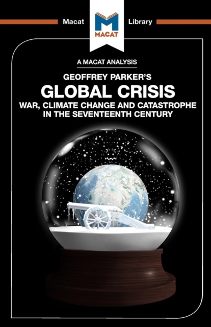 An Analysis of Geoffrey Parker's Global Crisis : War, Climate Change and Catastrophe in the Seventeenth Century, Paperback / softback Book