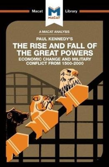 An Analysis of Paul Kennedy's The Rise and Fall of the Great Powers : Ecomonic Change and Military Conflict from 1500-2000, Paperback / softback Book