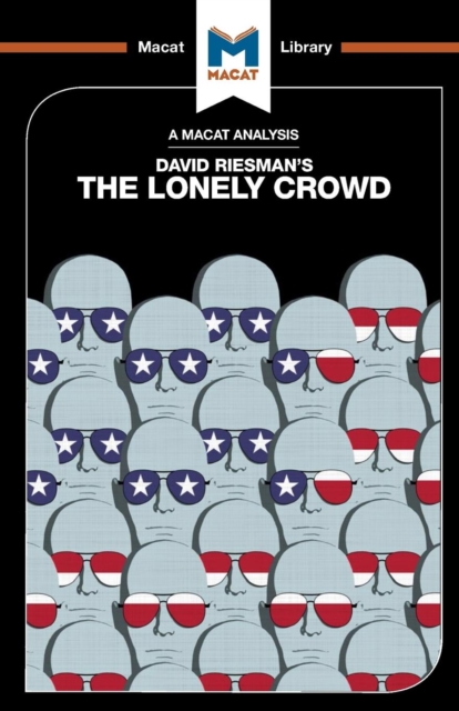 An Analysis of David Riesman's The Lonely Crowd : A Study of the Changing American Character, Paperback / softback Book