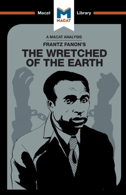 An Analysis of Frantz Fanon's The Wretched of the Earth, Paperback / softback Book