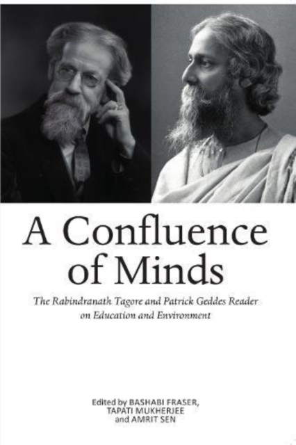 Confluence of Minds : The Geddes-Tagore Reader, Paperback / softback Book