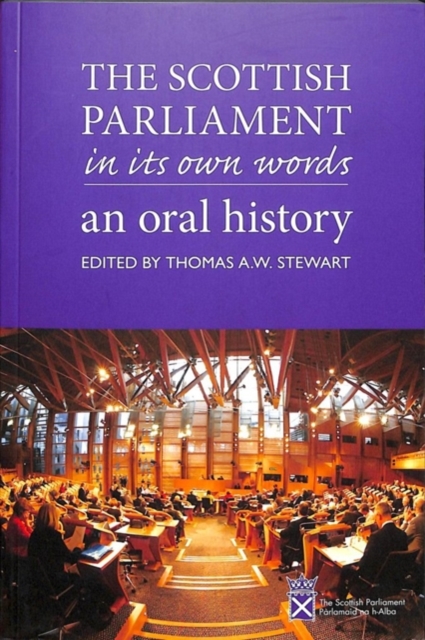 The Scottish Parliament in its Own Words : An Oral History, Paperback / softback Book