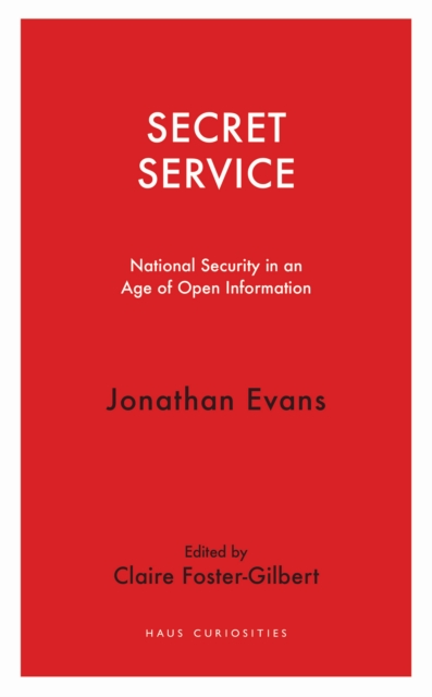 Secret Service : National Security in an Age of Open Information, EPUB eBook