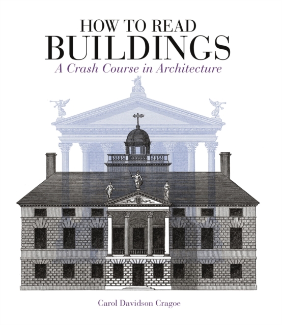 How to Read Buildings : A Crash Course in Architecture, Paperback / softback Book